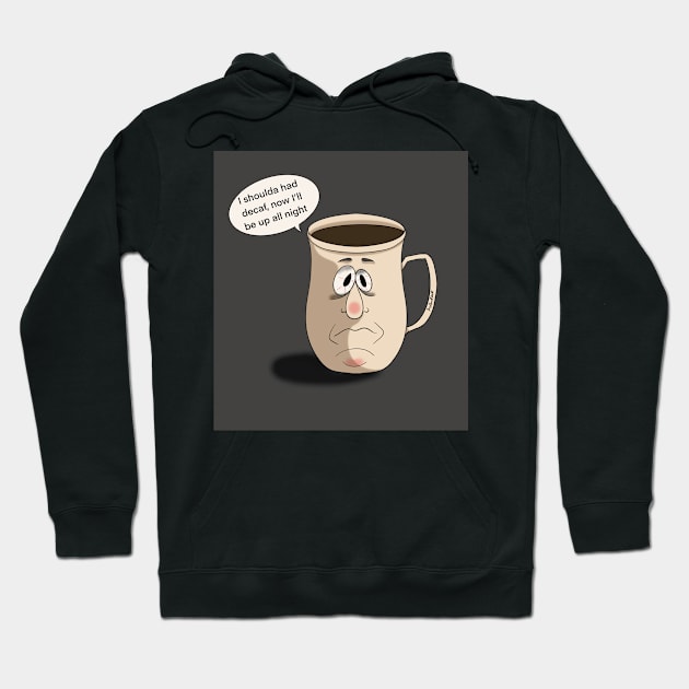 Shoulda gone with decaf Hoodie by Dr Paul Art